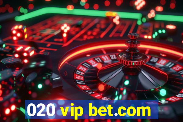 020 vip bet.com